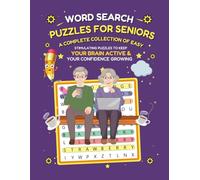 Word Search Puzzles for Seniors: A Complete Collection of Easy, Stimulating Puzzles to Keep Your Brain Active and Your Confidence Growing