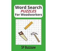 Word Search Puzzles For Woodworkers SP buzzsaw: Wood Crafting Terms, Tools and Techniques | 6 X 9 inches (15.24cm X 22.86cm, 110 pages | 50+ ... for Vacations, Holidays and Relaxation time.