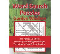Word Search Puzzles Garden Wisdom: For Adults & Seniors Featuring 2400 words in 100 themed puzzles about Gardening Knowledge, Techniques, Plant & Tree Species | Large 8.5 x 11.0 inches | 127 pages