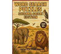 Word Search Puzzles Savanna Safari Edition: 50 Fun and Challenging Word Puzzles Inspired by African Wildlife and Culture (Word Search Puzzles by SophTen Publishing)