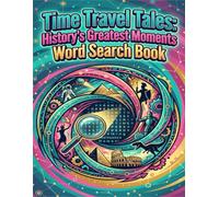WORD SEARCH PUZZLES: TIME TRAVEL TALES: HISTORY'S GREATEST MOMENTS