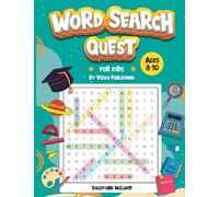 Word Search Quest for Kids Ages 8-10: Solve the Puzzles and Find the Hidden Words | Solutions Included
