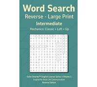 Word Search Reverse Intermediate Vol 1: Teacher or Tutor Reproducible, No Filler Letters, 16 pt Large Print, Simple Mechanics, English Learner ... (Solve Smarter™ English Learner Series)