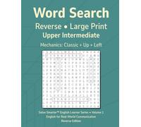 Word Search Reverse Upper Intermediate Vol 1: Teacher Reproducible, No Filler Letters, Large Print Grid, Simple Mechanics, English Learner Vocabulary, ... (Solve Smarter™ English Learner Series)