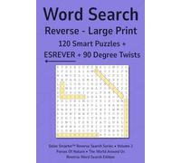 Word Search - Reverse, Volume 2: 120 Large Print Puzzles • 90° Turns • No Filler • No Duplicates • Clear 16 pt Type • Adults & Seniors • Brain Games (Solve Smarter™ Reverse Search Series)