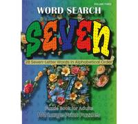 WORD SEARCH, SEVEN - 28 Seven-Letter Words in Alphabetical Order, Volume Three: Puzzle Book for Adults, 102 Large Print Puzzles.
