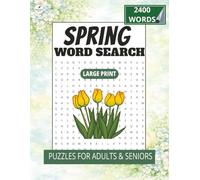 Word Search Spring Edition for Adults: Large Print Word Search Puzzles for Seniors to Relax, Focus, and Unwind - Over 2,400 Spring-Themed Words