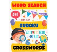 Word Search, Sudoku, Crosswords Activity Book for Kids Ages 6-12: 3 in 1 Find Puzzle Games for Boys and Girls, Challenging Search to Sharpen the Mind
