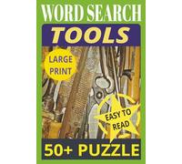 Word Search Tools, Large Print, 50+ Puzzle, Easy to Read: Tools Word Search Puzzle Book not only for Adults! 55 Large Print Work & DIY Word Search Puzzles for Men & Women Who Love Tools