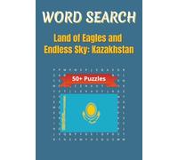 Word Search Travel Kazakhstan: Discover Kazakhstan’s Cities, Culture, and Landscapes Through Word Search Puzzles | 6 x 9 inches | 50+ Puzzles, 110 pages