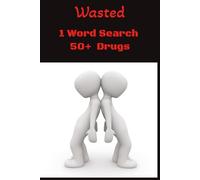 Word Search Wasted: 1 Word Search Wasted| Get To Know All The Drugs There Is| One Drug Per Puzzle| 55 Puzzles| Strictly Adults Only| Hangout With Friends| Gift For Friends| Travel| Holidays| Vacation