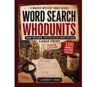 Word Search Whodunits: Knitting and Crafts: 100 Large Big Print Detective Puzzle Cases for Adults and Seniors: Solve Clues, Identify Suspects, Reveal ... and Catch the Killer (Hobbies and Homicides)