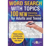 Word Search with Topics: 100 New Interesting Classic Puzzles for Adults and Teens. Three Levels of Difficulty: Easy, Medium and Hard (Puzzle books)