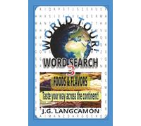 Word Search World Tour 3: Foods & Flavors.: Taste your way across the continents of the world with the third book of the word search world tour series! Suitable for all ages! 6x9 / 110 pages