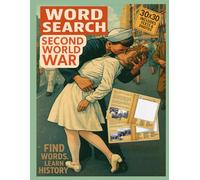 Word Search : World War II: 50 Large 30×30 Word Search Puzzles Exploring Key Moments of World War II