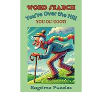 Word Search You're Over the Hill You Ol' Coot: Entertaining Word Find Puzzle About Men Growing Older, Retiring, Over the Hill, Gag Gift, 6x9 inches, ... Old Fashion Pinup Girls, Free Time, Relaxing
