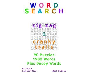 Word Search: Zig Zag & Cranky Trails, Plus Decoy Words, 90 Puzzles, 1980 Words, Volume 9, Compact 5"x 8" Size (Compact Word Search Books)