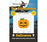 Word Searches for Alexander: 50+ puzzles for 4-8 year olds | Improve vocabulary and spelling | Halloween edition | Alexander's name on every page | Gift for Alexander (Personalized Word Searches)