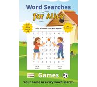 Word Searches for Alice: 50+ puzzles for 4-8 year olds | Improve vocabulary and spelling | Games edition | Alice's name on every page | Gift for Alice (Personalized Word Searches)