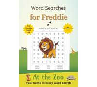 Word Searches for Freddie: 50+ puzzles for 4-8 year olds | Improve vocabulary and spelling | At the Zoo edition | Freddie's name on every page | Gift for Freddie (Personalized Word Searches)