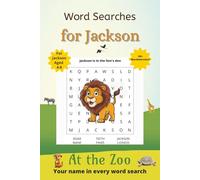 Word Searches for Jackson: 50+ puzzles for 4-8 year olds | Improve vocabulary and spelling | At the Zoo edition | Jackson's name on every page | Gift for Jackson (Personalized Word Searches)