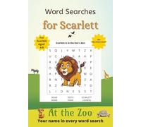 Word Searches for Scarlett: 50+ puzzles for 4-8 year olds | Improve vocabulary and spelling | At the Zoo edition | Scarlett's name on every page | Gift for Scarlett (Personalized Word Searches)