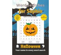 Word Searches for Sophia: 50+ puzzles for 4-8 year olds | Improve vocabulary and spelling | Halloween edition | Sophia's name on every page | Gift for Sophia (Personalized Word Searches)