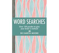 Word Searches : Over 150 puzzles to give your brain a workout