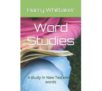 Word Studies: A study in New Testament words