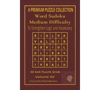 Word Sudoku Medium Difficulty: 50 6x6 Puzzle Grids - Volume 01 - To Strengthen Logic and Vocabulary - 6"x 9" Book (Word Sudoku Puzzle Series)
