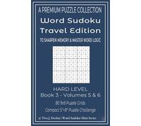 Word Sudoku Travel Edition - Book 3: Volumes 5 & 6 - 80 9x9 Puzzle Grids - TO SHARPEN MEMORY & MASTER WORD LOGIC - Compact 5"×8" Puzzle Challenge (Word Sudoku Puzzles - Travel Edition)