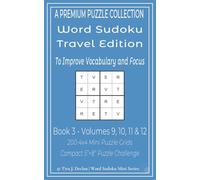 Word Sudoku Travel Edition - Book 3: Volumes 9, 10, 11 & 12 - 200 4x4 Mini Puzzle Grids - To Improve Vocabulary and Focus - Compact 5"×8" Puzzle Challenge (Mini Word Sudoku)