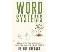 Word Systems: Unlocking the Gap Between the Word You Hear and the Life You Live