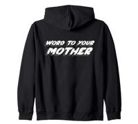 Word To Your Mother | 1980's slang quote about mom Zip Hoodie