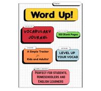 WORD UP!: A Simple Vocabulary Journal to Track, Define, and Remember Every New Word You Learn - For Students, Homeschoolers, and English Learners