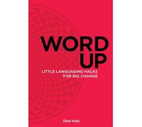 Word Up: Little Languaging Hacks for Big Change
