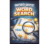 Word Wise Word Search: A Vocabulary-Building Puzzle Book for Curious Minds