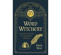 Word Witchery : Walking the Path of the Poetry Priestess