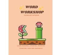 Word Workshop: The Ultimate Vocabulary Mastery Notebook: Unlock the power of words and watch your child’s confidence soar!
