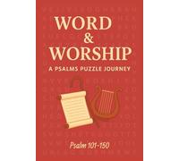 Word & Worship: A Psalms Puzzle Journey (Psalms 101-150): Easy-to-read word searches about Psalms, Christianity, Bible, and more Over 50 puzzles … Perfect for vacations, holidays, and leisure.