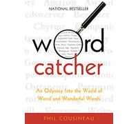 Wordcatcher: An Odyssey into the World of Weird and Wonderful Words