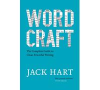 Wordcraft : The Complete Guide to Clear, Powerful Writing