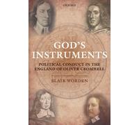 Worden - God's Instruments Political Conduct in the England of Oliver - X555z