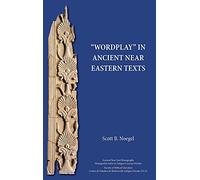 "Wordplay" in Ancient Near Eastern Texts (Ancient Near East Monographs)