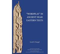 "Wordplay" in Ancient Near Eastern Texts (Ancient Near East Monographs, 26)