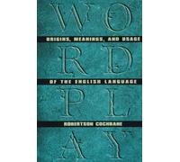 Wordplay: Origins, Meanings and the Uses of English Language