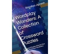 Wordplay Wonders: A Collection of Crossword Puzzles: Crossword Puzzles: Exercise Your Brain & Boost Your Vocabulary