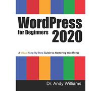 WordPress for Beginners 2020: A Visual Step-by-Step Guide to Mastering WordPress: 2 (Webmaster)
