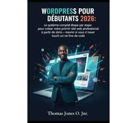 WordPress pour débutants 2026: Le système complet étape par étape pour créer votre premier site web professionnel à partir de zéro - même si vous n'avez jamais touché une ligne de code !