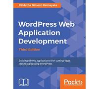 Wordpress Web Application Development - Third Edition: Building robust web apps easily and efficiently